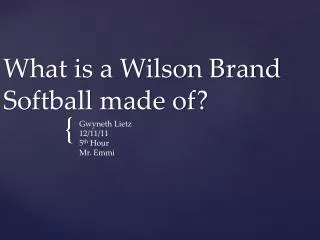 What is a Wilson Brand Softball made of?
