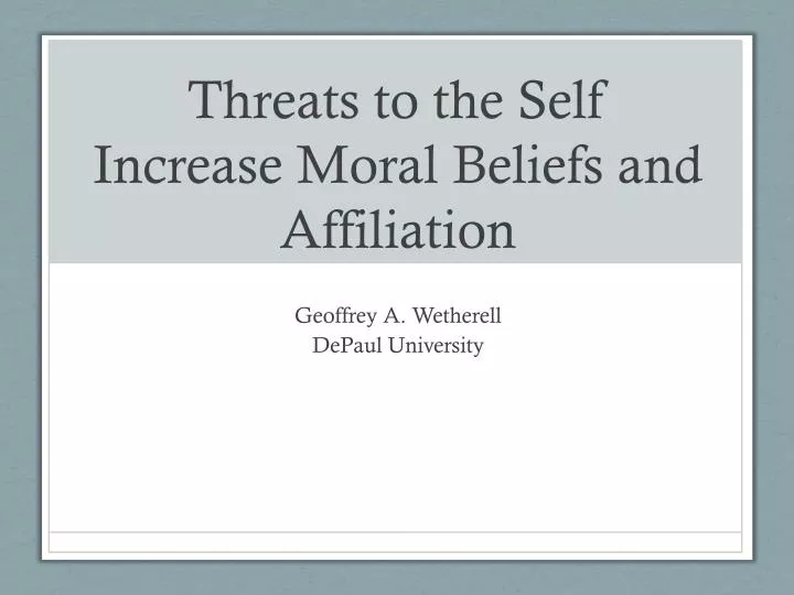 threats to the self increase moral beliefs and affiliation
