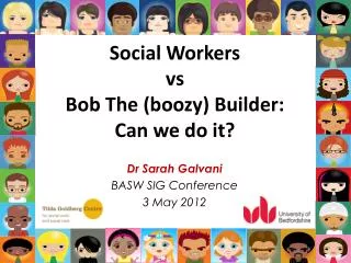 Social Workers vs Bob The (boozy) Builder: Can we do it?