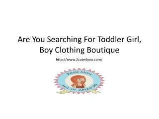 Toddler Girl, Boy Clothing Boutique