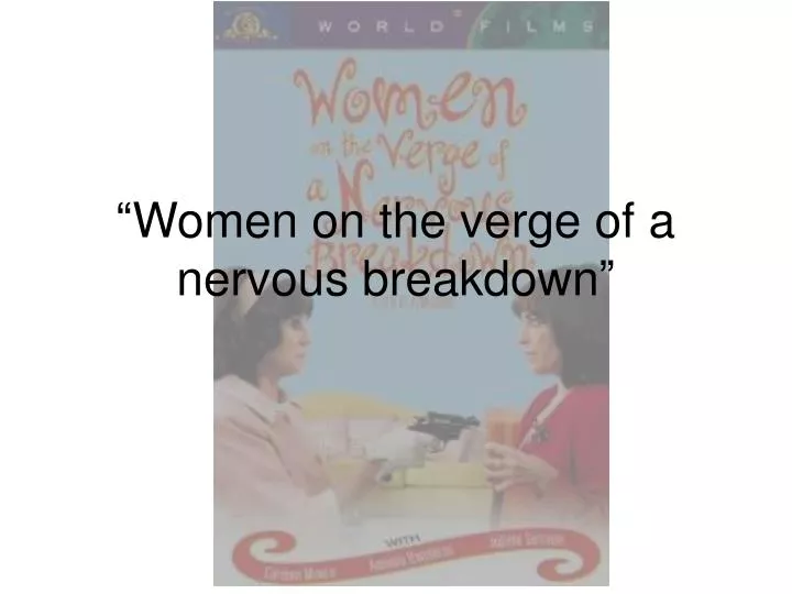 women on the verge of a nervous breakdown