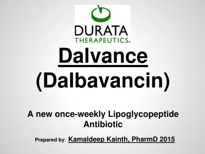 dalvance dalbavancin a new once weekly lipoglycopeptide antibiotic