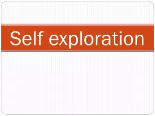 Self exploration