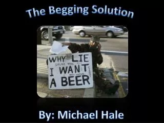 The Begging Solution