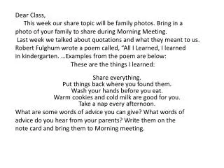 Dear Class, 	This week our share topic will be family photos. Bring in a