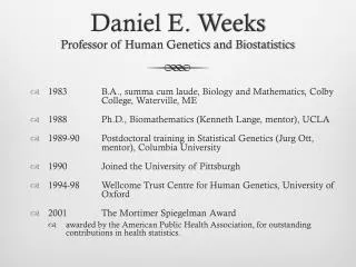 Daniel E. Weeks Professor of Human Genetics and Biostatistics