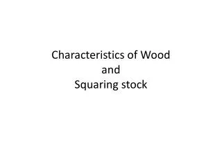 Characteristics of Wood and Squaring stock