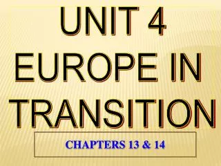 UNIT 4 EUROPE IN TRANSITION