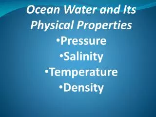 Ocean Water and Its Physical Properties Pressure Salinity Temperature Density