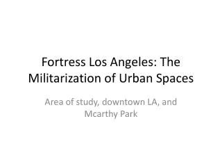 Fortress Los Angeles: The Militarization of Urban Spaces