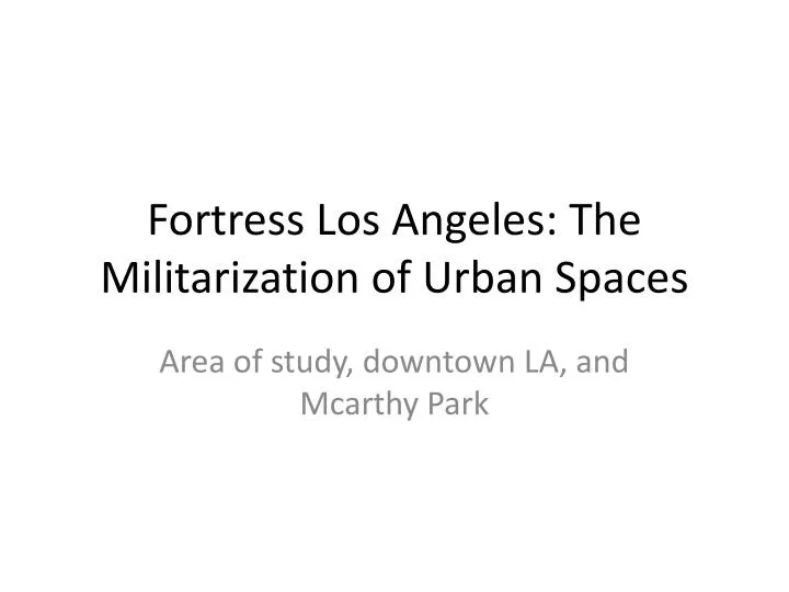 fortress los angeles the militarization of urban spaces
