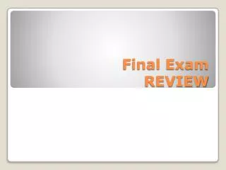Final Exam REVIEW