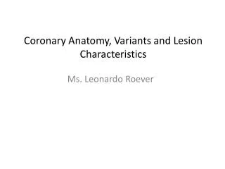 Coronary Anatomy, Variants and Lesion Characteristics
