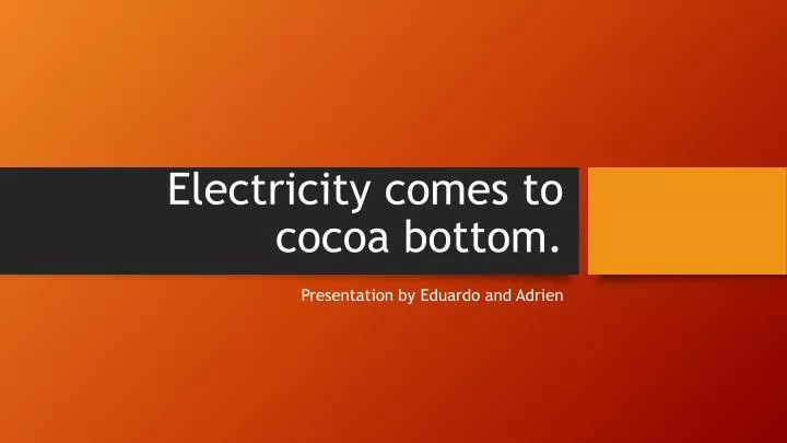 electricity comes to cocoa bottom