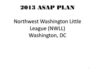 2013 ASAP PLAN Northwest Washington Little League (NWLL) Washington, DC