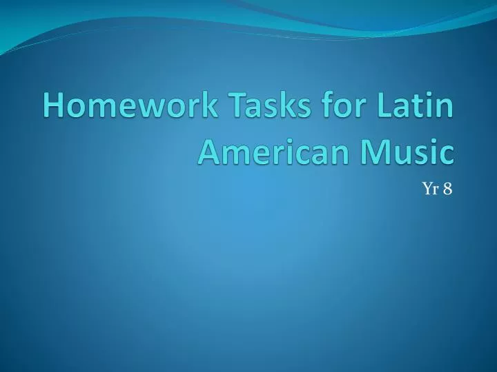 homework tasks for latin american music