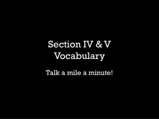Section IV &amp; V Vocabulary