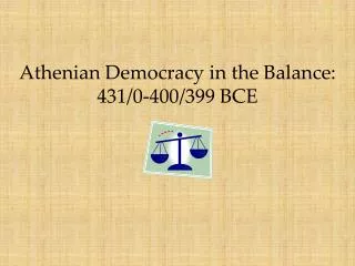 Athenian Democracy in the Balance: 431/0-400/399 BCE