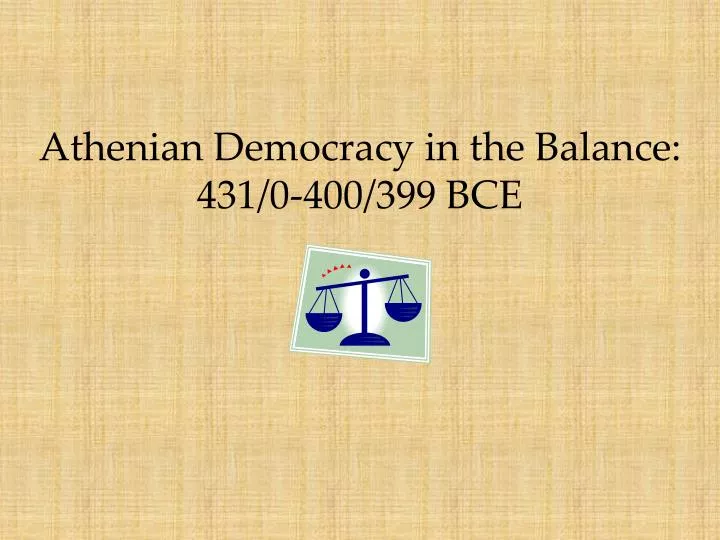 athenian democracy in the balance 431 0 400 399 bce