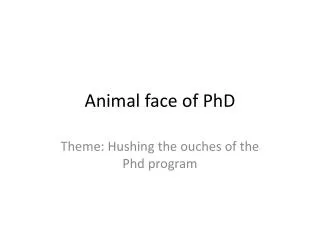 Animal face of PhD
