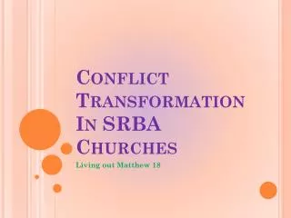 Conflict Transformation In SRBA Churches