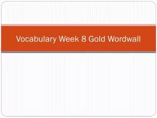 Vocabulary Week 8 Gold Wordwall