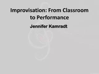 Improvisation: From Classroom to Performance