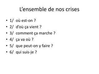 l ensemble de nos crises