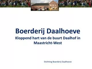 Boerderij Daalhoeve Kloppend hart van de buurt Daalhof in Maastricht-West