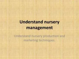 Understand nursery management