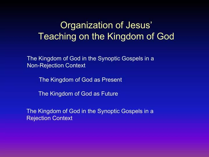 organization of jesus teaching on the kingdom of god
