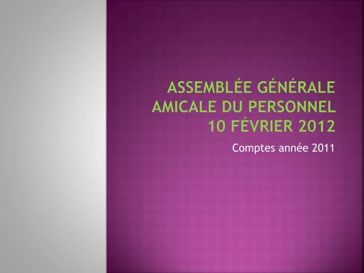 assembl e g n rale amicale du personnel 10 f vrier 2012