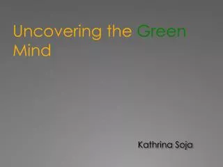 Uncovering the Green Mind