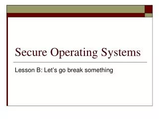 Secure Operating Systems