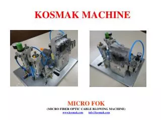 MICRO FOK (MICRO FIBER OPTIC CABLE BLOWING MACHINE) www.kosmak.com info@kosmak.com