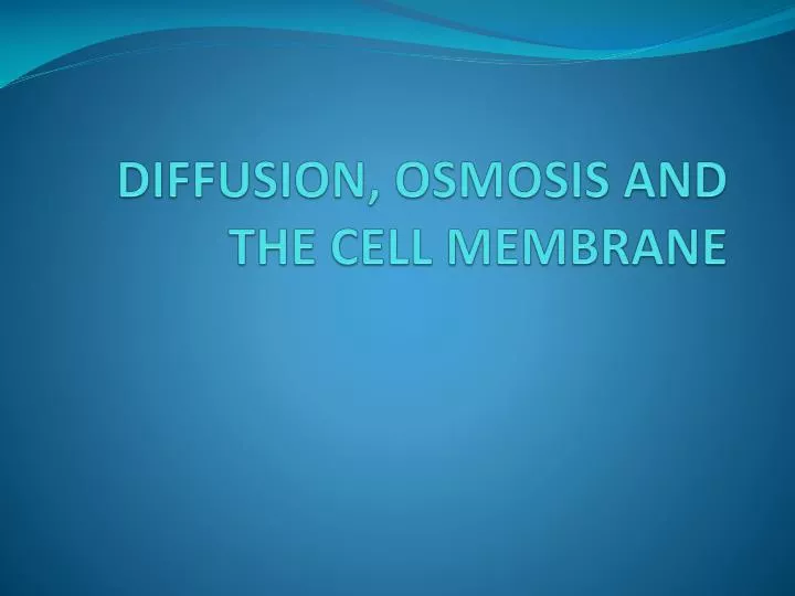diffusion osmosis and the cell membrane