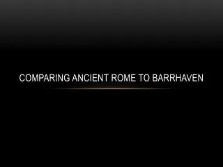 Comparing ancient rome to barrhaven