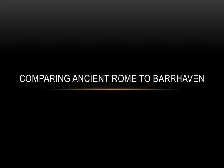comparing ancient rome to barrhaven