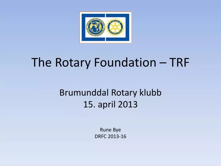 the rotary foundation trf brumunddal rotary klubb 15 april 2013 rune bye drfc 2013 16