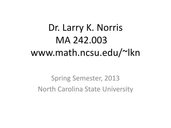 dr larry k norris ma 242 003 www math ncsu edu lkn