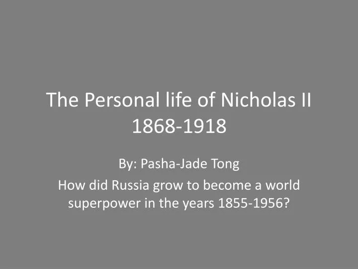 the personal life of nicholas ii 1868 1918