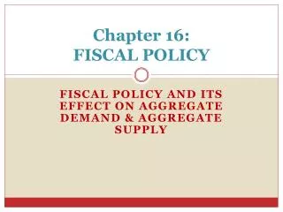 Chapter 16: FISCAL POLICY