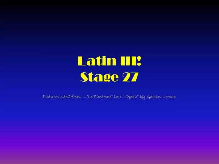 latin iii stage 27