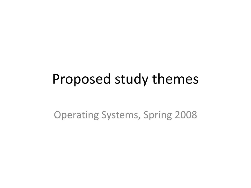 PPT - Proposed study themes PowerPoint Presentation, free download - ID ...