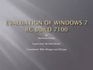Evaluation of Windows 7 RC Build 7100