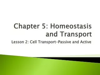 Chapter 5: Homeostasis and Transport