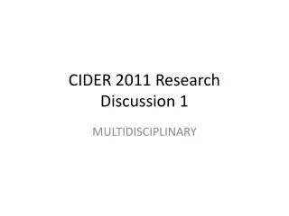 CIDER 2011 Research Discussion 1