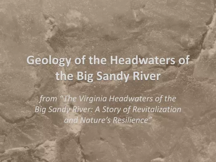 geology of the headwaters of the big sandy river