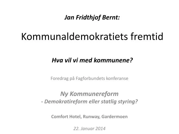 jan fridthjof bernt kommunaldemokratiets fremtid hva vil vi med kommunene