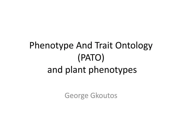 phenotype and trait ontology pato and plant phenotypes